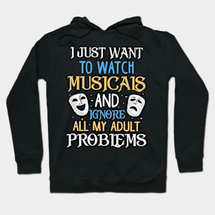 I Just Want To Watch Musicals Hoodie